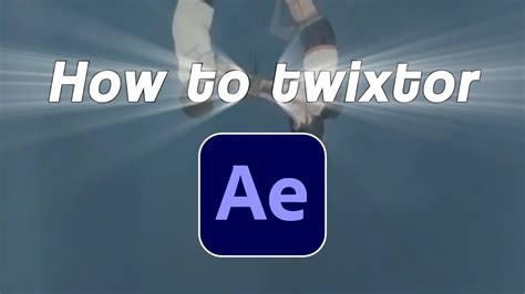 How To Do Twixtor After Effects Tutorial Youtube