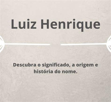 Significado Do Nome Luiz Henrique
