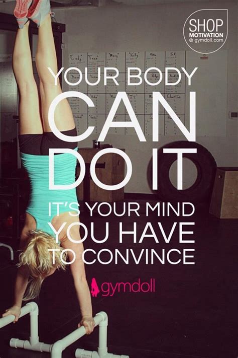 Your Body Can Do Anything Its Your Brain You Have To