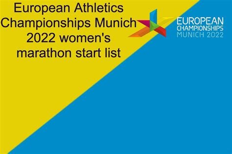 start list european athletics championships munich 2022 women s marathon world track and