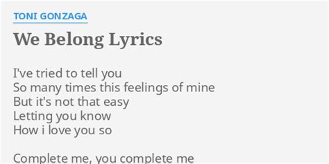 We Belong Lyrics By Toni Gonzaga Ive Tried To Tell