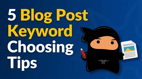 5 Tips For Choosing Keywords To Use In Your Blog Posts