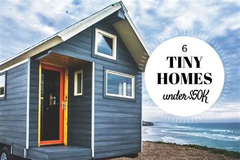 6 Tiny Homes Under 50000 You Can Buy Right Now