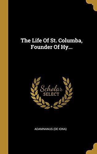 The Life Of St Columba Founder Of Hy Adamnanus De I Juanpebooks