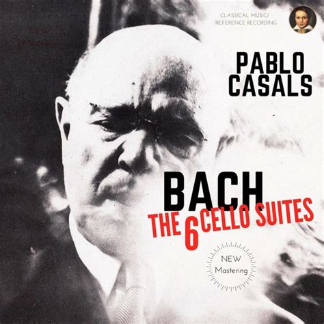 Álbum bach by pablo casals the 6 cello suites johann sebastian bach por pablo casals qobuz