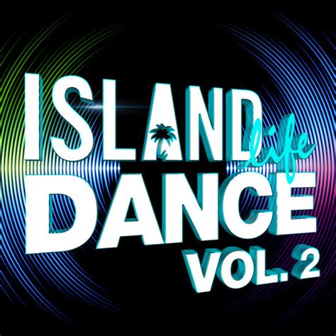 island life dance vol 2 compilation by various artists spotify