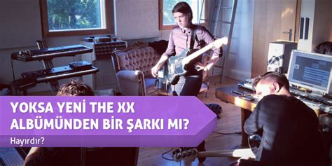 Yoksa Yenİ The Xx AlbÜmÜnden Bİr Şarki Mi Playtuşu