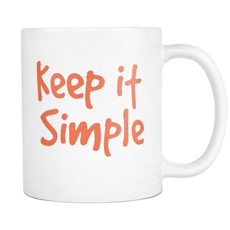Keep it Simple Ceramic Mug | Keep it simple, Mugs, Simple ...