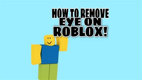 How To Remove Your Eyes On Roblox No Script Youtube