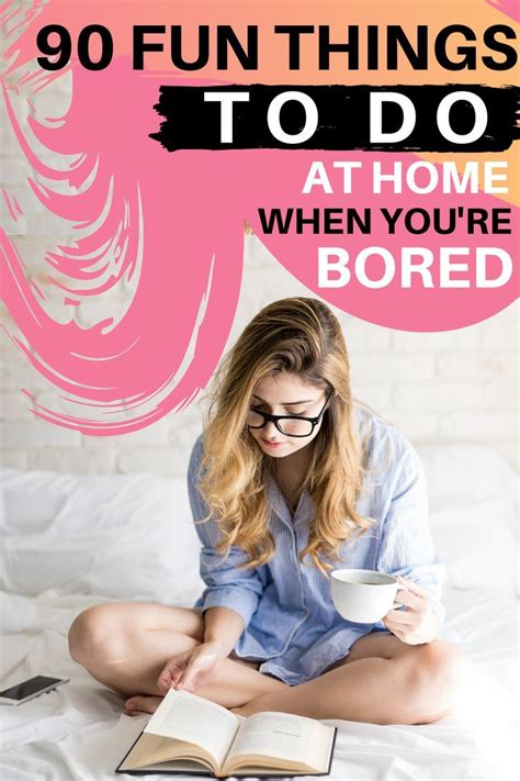 90 Things To Do When Youre Bored At Home Fun And Productive What