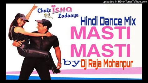 Masti Mastigovinda Dance Song Hindi Dance Mix By Dj Raja Mohanpur Youtube