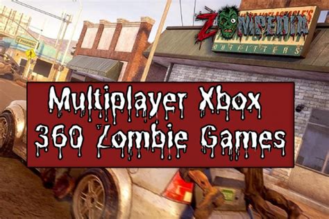 Top Multiplayer Xbox 360 Zombie Games Ultimate Survival Guide
