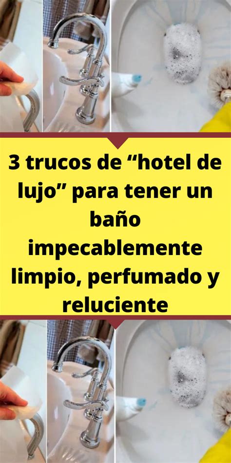 3 Trucos De Hotel De Lujo Para Tener Un Baño Impecablemente Limpio