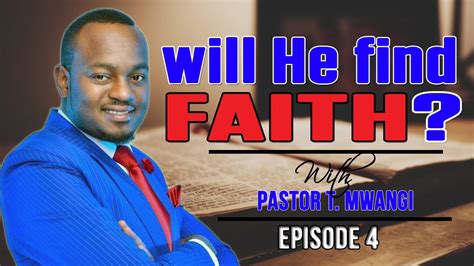 Will He Find Faith Episode 4 By Pastor T Mwangi Mr T Youtube