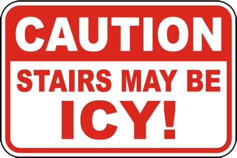 Stairs May Be Icy Sign In Stock Now Ships Fast