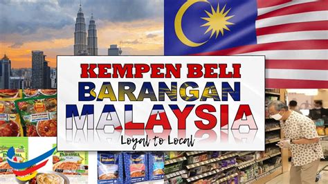 Kempen Membeli Barangan Malaysia Loyal To Local Youtube