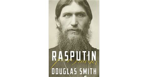 Rasputin The Biography By Douglas Smith