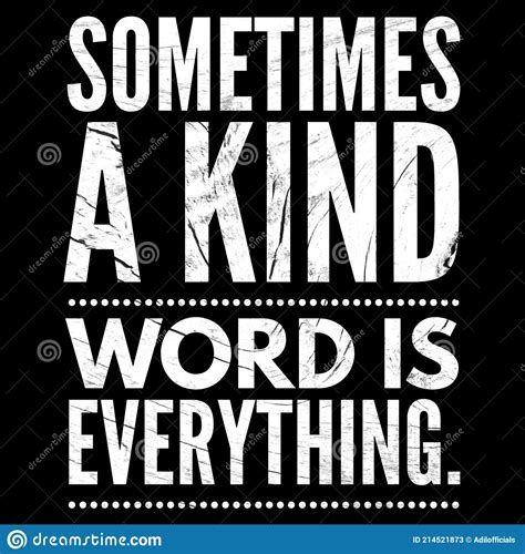 Kindness Quotes Sometimes A Kind Word Is Everything Stock Illustration Illustration Of
