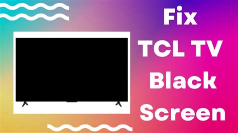 How To Fix Tcl Tv Black Screen