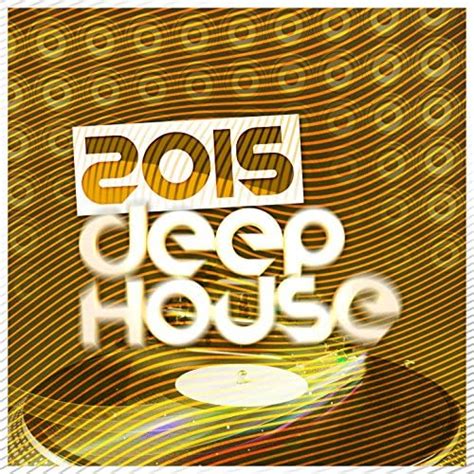Amazon Music Deep House Deep House Music And House Musicの2015 Deep