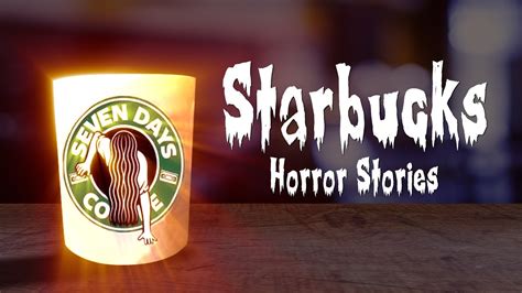 3 True Scary Starbucks Horror Stories Youtube