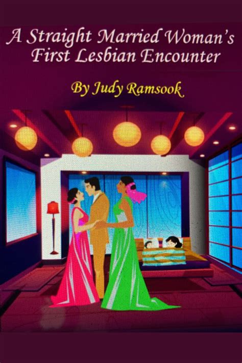 A Straight Married Womans First Lesbian Encounter By Judy Ramsook I