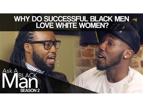 Why Do Black Men Love The White Woman So Much 0521 By Culture Freedom