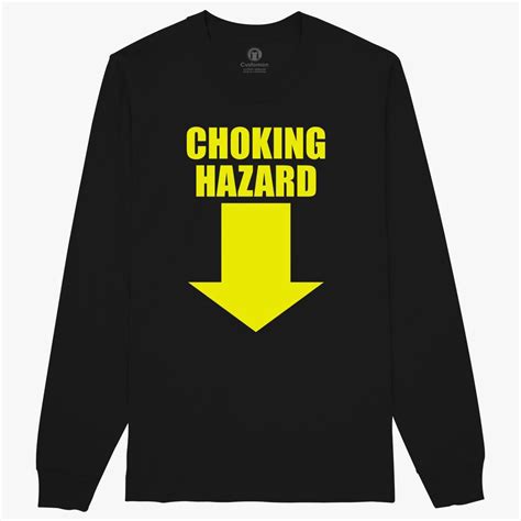 Choking Hazard Long Sleeve T Shirt Customon