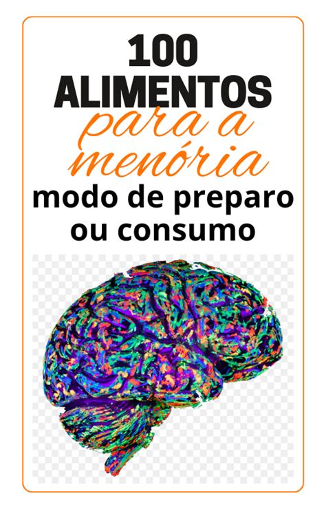 100 alimentos modo de preparo consumo para melhorar a memória