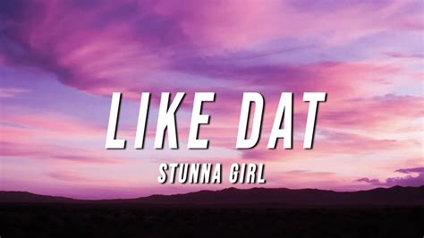 Stunna Girl Like Dat Lyrics Youtube