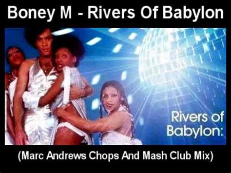 Yeah, yeah, we wept when we remembered zion. Boney M - Rivers Of Babylon (Marc Andrews Chops And Mash ...