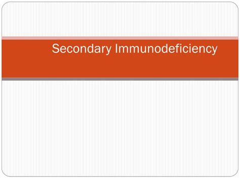 Ppt Secondary Immunodeficiency Powerpoint Presentation Free Download