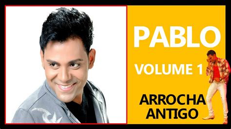 Pablo Volume 1 Arrocha Antigo Youtube