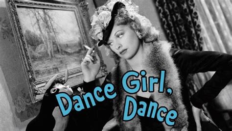 Dance Girl Dance 1940 Dorothy Arzner Synopsis Characteristics Moods Themes And