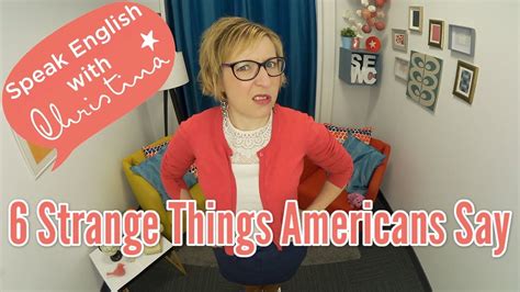 6 Strange Things Americans Say English Speaking Lesson Youtube