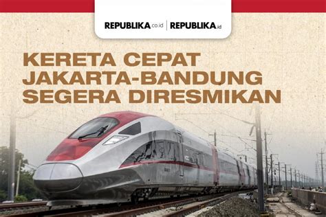 Infografis Kereta Cepat Jakarta Bandung Segera Diresmikan