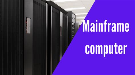 What Is A Mainframe Computer Definition Uses Examples