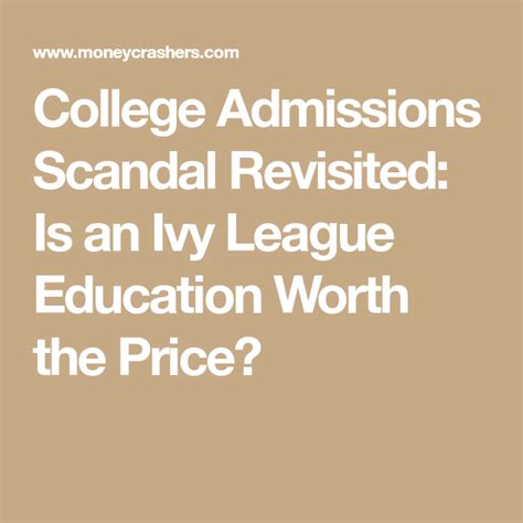 College Admissions Scandal Revisited Is An Ivy League Education Worth