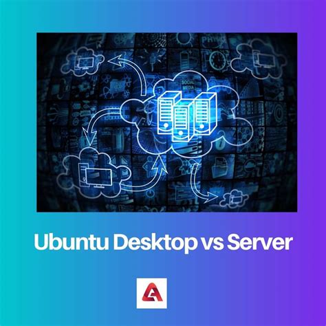 Ubuntu Desktop Vs Server Difference Between Ubuntu Desktop And Server