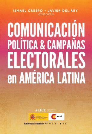 Comunicaci N Pol Tica Campa As Electorales En Am Rica Latina