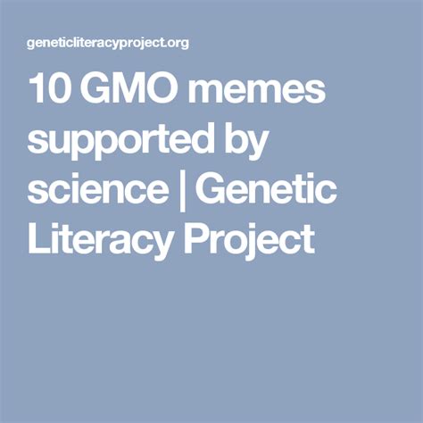 10 Gmo Memes Supported By Science Genetic Literacy Project Science