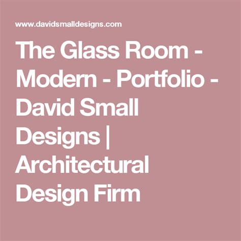 The Glass Room Modern Portfolio David Small Designs