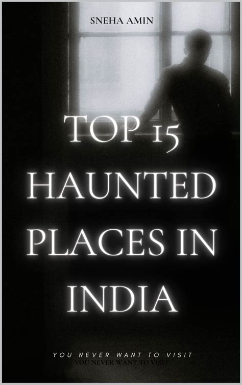 Top 15 Haunted Places In India You Never Want To Visit By Sneha Amin
