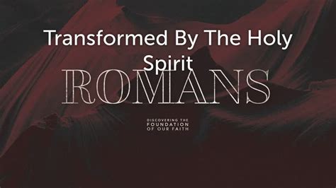 Transformed By The Holy Spirit Logos Sermons