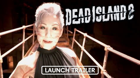 dead island 2 launch trailer youtube