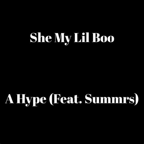 Stream She My Lil Boo Feat Summrs By A Hype Listen Online For Free On Soundcloud
