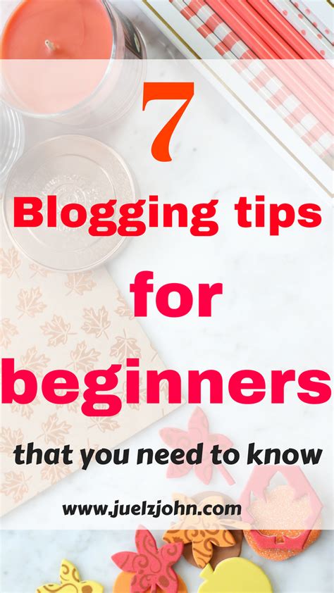 7 Blogging Tips For Beginners That You Need To Know Juelzjohn