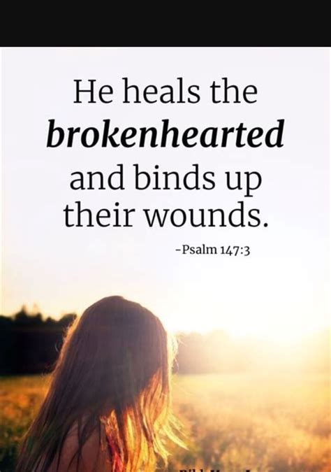 He Heals The Brokenhearted And Binds Up Their Wounds Psalm Ifunny