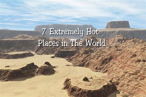 7 Extremely Hot Places In The World Where You Will Be Begging For Cold
