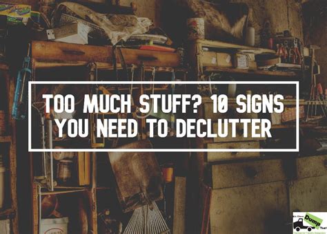 Too Much Stuff 10 Signs You Need To Declutter